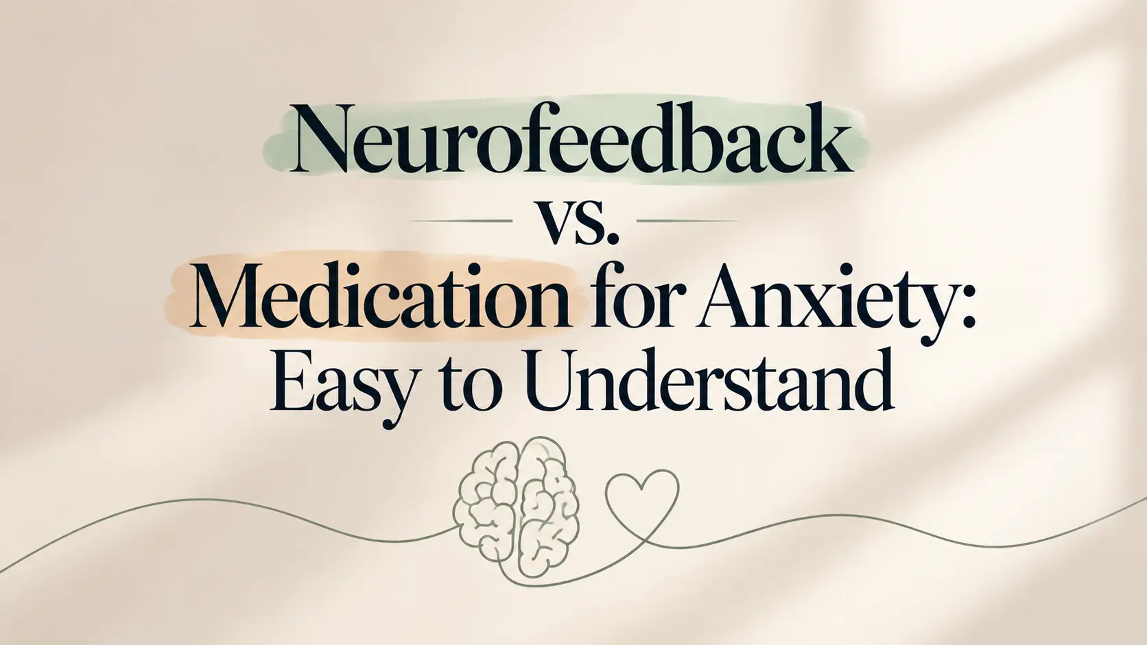 Neurofeedback versus medication for anxiety, illustrated with a brain and heart