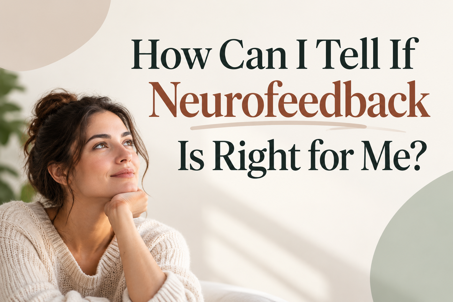 A woman considers whether neurofeedback is right for her